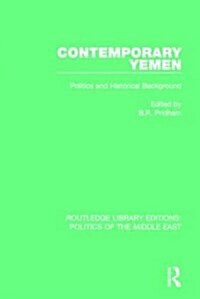 Contemporary Yemen : Politics and Historical Background (Hardcover)