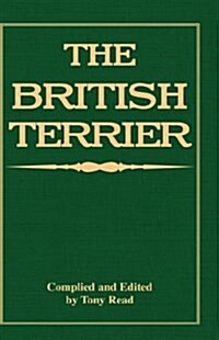 The British Terrier And Its Varieties, History & Origins, Points, Selection, Special Training & Management - By Various Authors (Hardcover)