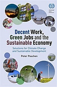 Decent Work, Green Jobs and the Sustainable Economy: Solutions for Climate Change and Sustainable Development (Paperback)