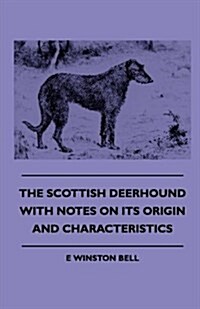 The Scottish Deerhound With Notes On Its Origin And Characteristics (Hardcover)