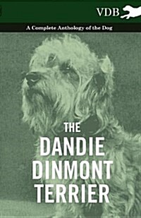 The Dandie Dinmont Terrier - A Complete Anthology of the Dog - (Paperback)