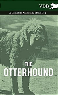 The Otterhound - A Complete Anthology of the Dog (Hardcover)