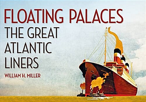 Floating Palaces : The Great Atlantic Liners (Paperback)