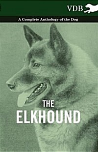 The Elkhound - A Complete Anthology of the Dog - (Paperback)