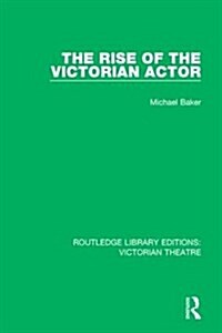 The Rise of the Victorian Actor (Hardcover)