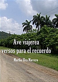 Ave Viajera Versos Para El Recuerdo (Paperback)