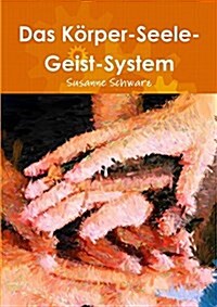 Das Korper-Seele-Geist-System (Paperback)