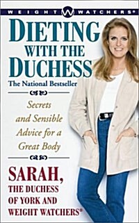 Dieting With the Duchess: Secrets and Sensible Advice for a Great Body (Better Health for 2003) (Mass Market Paperback, 1)