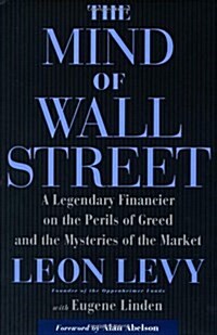 The Mind of Wall Street: A Legendary Financier on the Perils of Greed and the Mysteries of the Market (Hardcover, 1st)