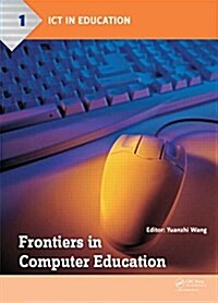 Frontiers in Computer Education : Proceedings of the 2nd International Conference on Frontiers in Computer Education (ICFCE 2014), Wuhan, China, Decem (Hardcover)