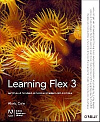 Learning Flex 3: Getting Up to Speed with Rich Internet Applications (Paperback)