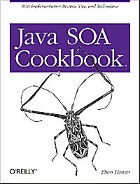 Java Soa Cookbook: Soa Implementation Recipes, Tips, and Techniques (Paperback)