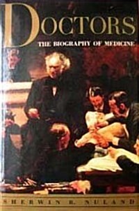 Doctors The Biogaphy of Medicine (Hardcover, 1st)