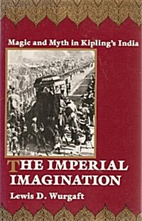 The Imperial Imagination: Magic and Myth in Kiplings India (Paperback)