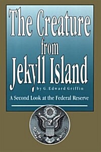[중고] The Creature from Jekyll Island: A Second Look at the Federal Reserve (Paperback, 4th)