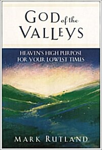 God of the Valleys: Heavens High Purpose for Your Lowest Times (Paperback)