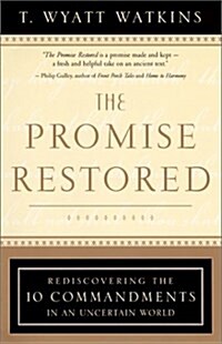 The Promise Restored: Rediscovering the Ten Commandments in an Uncertain World (Paperback)