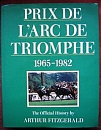 Prix De LArc De Triomphe 1965-1982 (Hardcover)