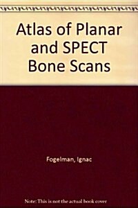 An Atlas of Planar and Spect Bone Scans (Hardcover)