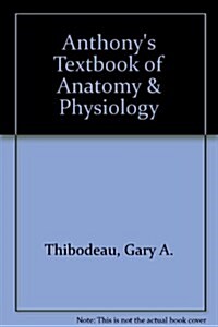 Anthonys Textbook of Anatomy & Physiology (Hardcover, 15th, Subsequent)