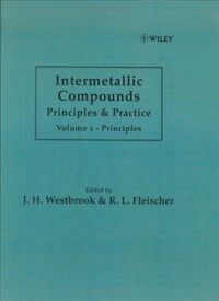 Intermetallic compounds. Volume 1 : principles : principles and practice