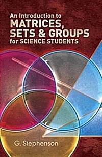 An Introduction to Matrices, Sets and Groups for Science Students (Paperback)