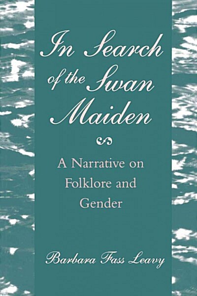 In Search of the Swan Maiden: A Narrative on Folklore and Gender (Hardcover)