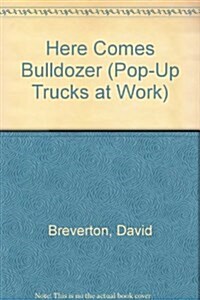 Here Comes Bulldozer (Hardcover, Pop-Up)