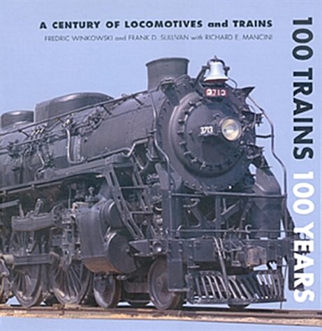 100 Trains 100 Years (Hardcover)