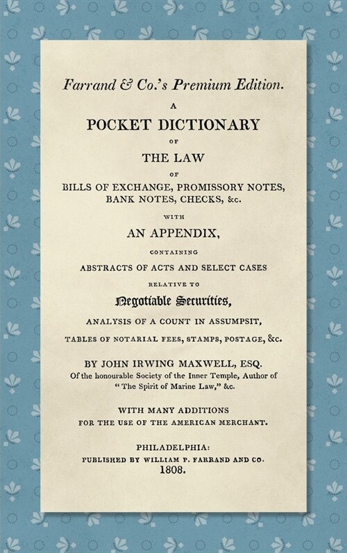 A Pocket Dictionary of the Law of Bills of Exchange, Promissory Notes, Bank Notes, Checks, &c. [1808]: With an Appendix, Containing Abstracts of Acts (Hardcover)