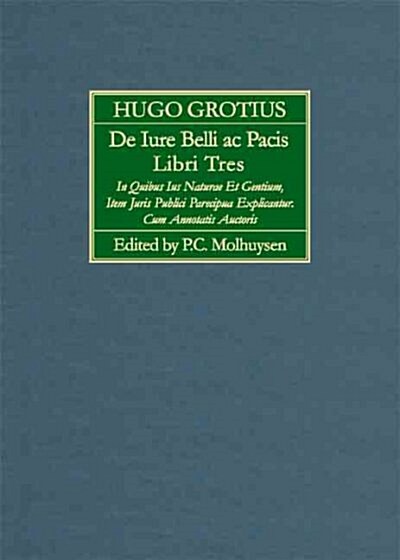 de Iure Belli AC Pacis: Libri Tres, in Quibus Ius Naturae Et Gentium, Item Juris Publici Praecipua Explicantur. Cum Annotatis Auctoris (1919) (Hardcover)