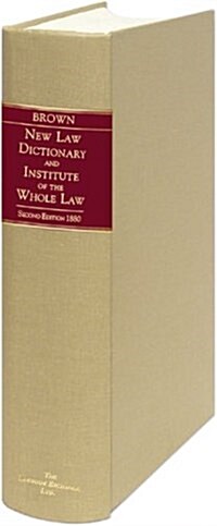 New Law Dictionary And Institute of the Whole Law (Hardcover, 2nd, Reprint)