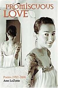 Promiscuous Love: Poems 1992-2006 (Paperback)