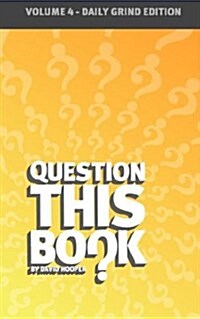 Question This Book - Volume 4 (Daily Grind Edition) (Paperback)