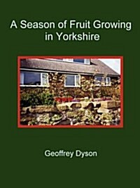 A Season of Fruit Growing in Yorkshire (Paperback)