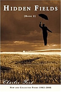 Hidden Fields: Book 2: New and Collected Poems 1982-2006 (Paperback)