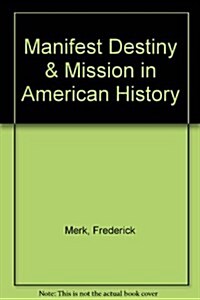 Manifest Destiny & Mission in American History (Paperback)