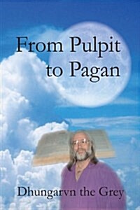 From Pulpit to Pagan (Hardcover)