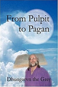 From Pulpit to Pagan (Paperback)