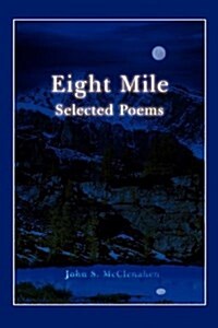 Eight Mile: Selected Poems (Paperback)