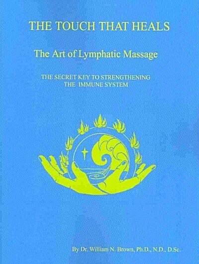 The Touch That Heals, the Art of Lymphatic Massage (Paperback)
