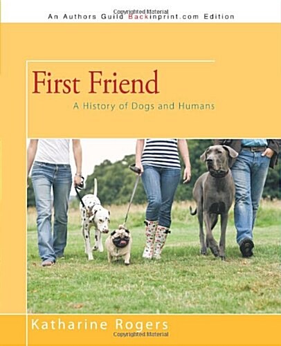 First Friend: A History of Dogs and Humans (Paperback)