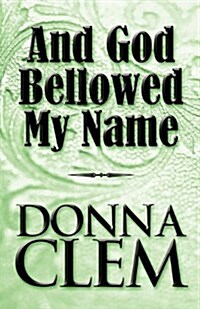 And God Bellowed My Name (Paperback)