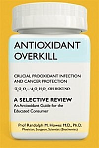 Antioxidant Overkill: Crucial Prooxidant Infection and Cancer Protection (Paperback)