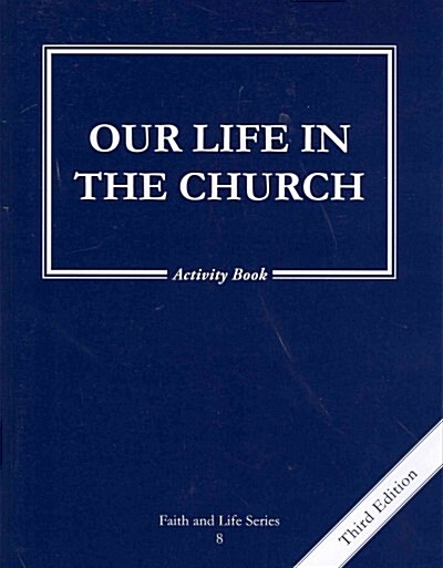 Our Life in the Church: 8 Grade Activity Book, Revised, (Paperback)