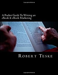 A Pocket Guide to Writing an eBook & eBook Marketing (Paperback)