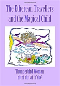 The Etherean Travellers and the Magical Child (Paperback)