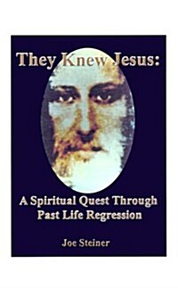 They Knew Jesus: A Spiritual Quest Through Past Life Regression (Paperback)