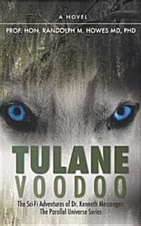 Tulane Voodoo: The Sci-Fi Adventures of Dr. Kenneth Messenger: (Paperback)