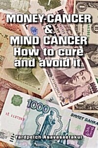 Money- Cancer & Mind - Cancer How to Cure and Avoid It (Paperback)